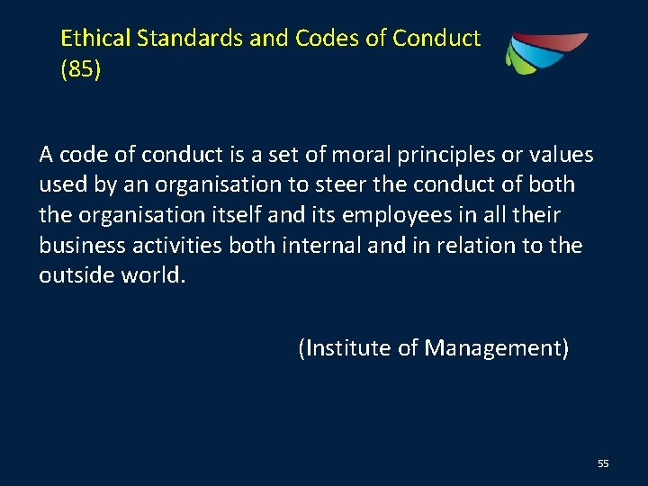 Ethical Standards and Codes of Conduct (85) A code of conduct is a set