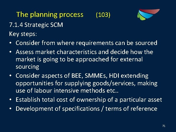 The planning process (103) 7. 1. 4 Strategic SCM Key steps: • Consider from