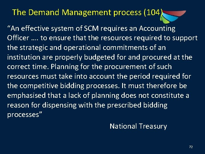 The Demand Management process (104) “An effective system of SCM requires an Accounting Officer