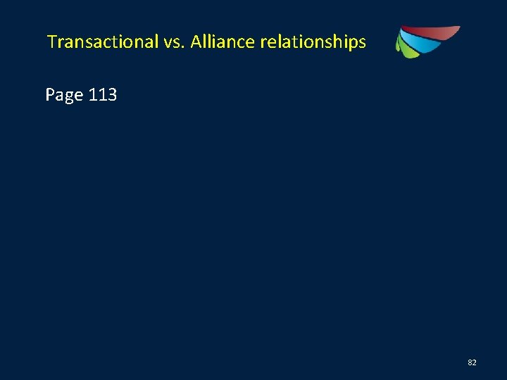 Transactional vs. Alliance relationships Page 113 82 