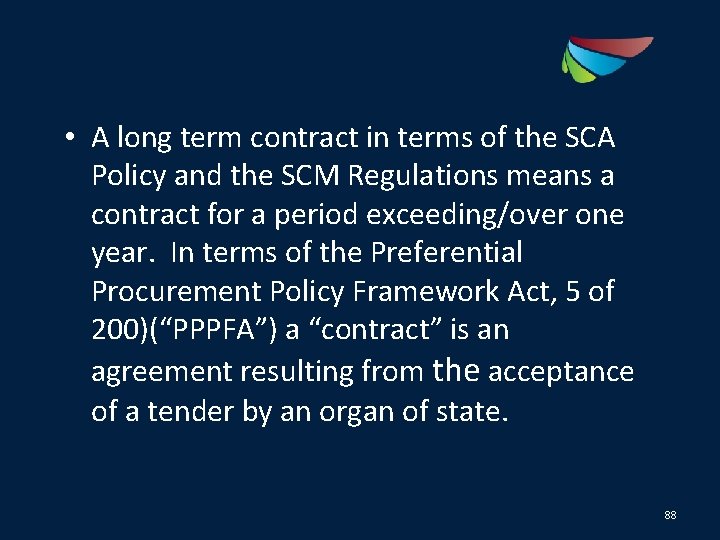  • A long term contract in terms of the SCA Policy and the