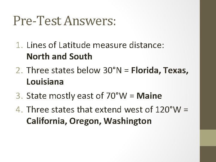 Pre-Test Answers: 1. Lines of Latitude measure distance: North and South 2. Three states