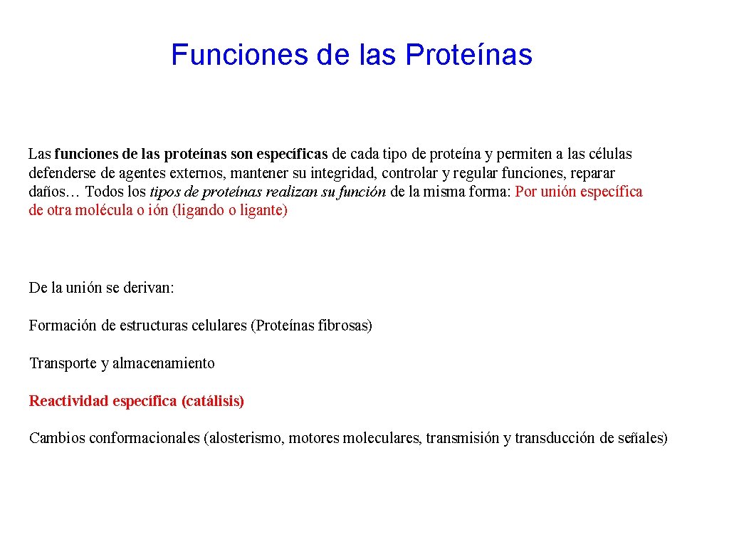 Funciones de las Proteínas Las funciones de las proteínas son específicas de cada tipo