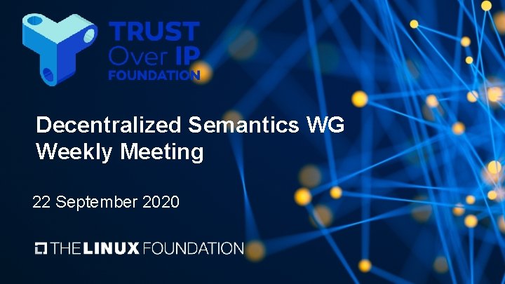 Decentralized Semantics WG Weekly Meeting 22 September 2020 