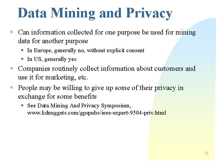 Data Mining and Privacy § Can information collected for one purpose be used for Data Mining and Privacy § Can information collected for one purpose be used for