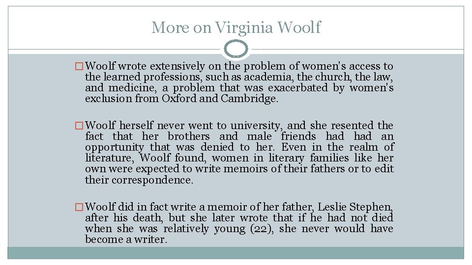 More on Virginia Woolf � Woolf wrote extensively on the problem of women’s access