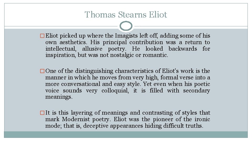 Thomas Stearns Eliot � Eliot picked up where the Imagists left off, adding some