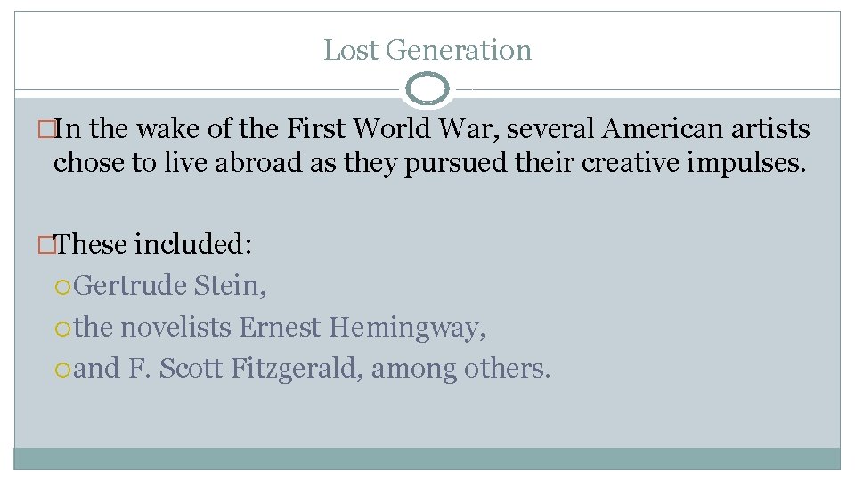 Lost Generation �In the wake of the First World War, several American artists chose