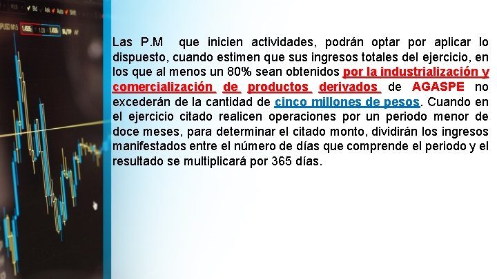 Las P. M que inicien actividades, podrán optar por aplicar lo dispuesto, cuando estimen