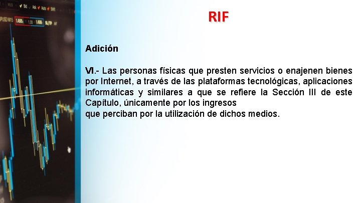 RIF Adición VI. - Las personas físicas que presten servicios o enajenen bienes por