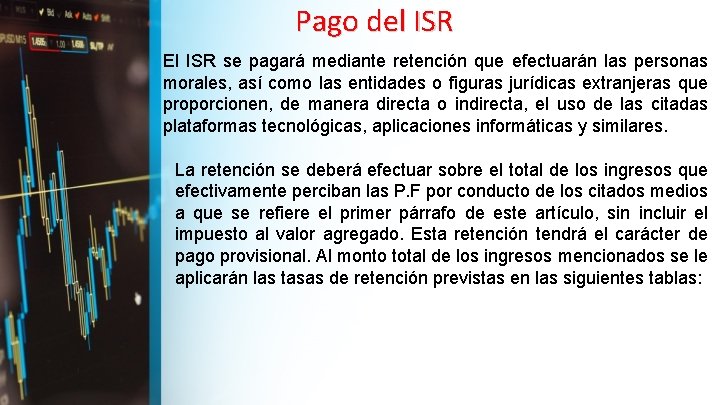 Pago del ISR El ISR se pagará mediante retención que efectuarán las personas morales,