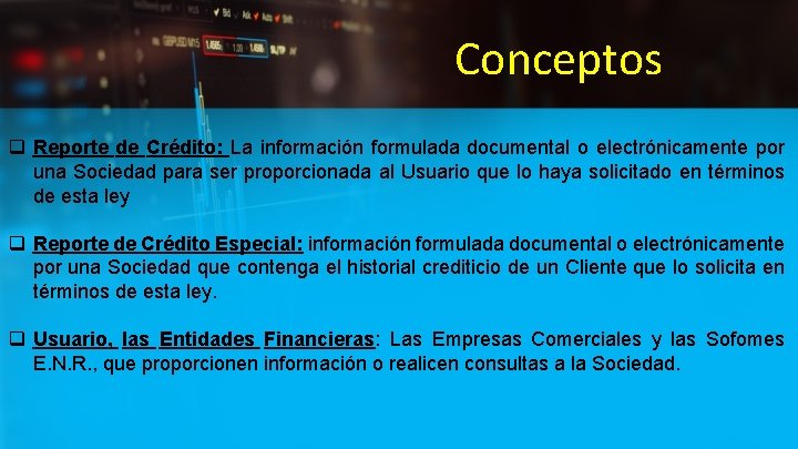 Conceptos q Reporte de Crédito: La información formulada documental o electrónicamente por una Sociedad