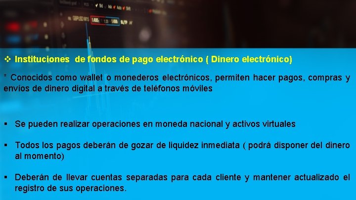 v Instituciones de fondos de pago electrónico ( Dinero electrónico) * Conocidos como wallet