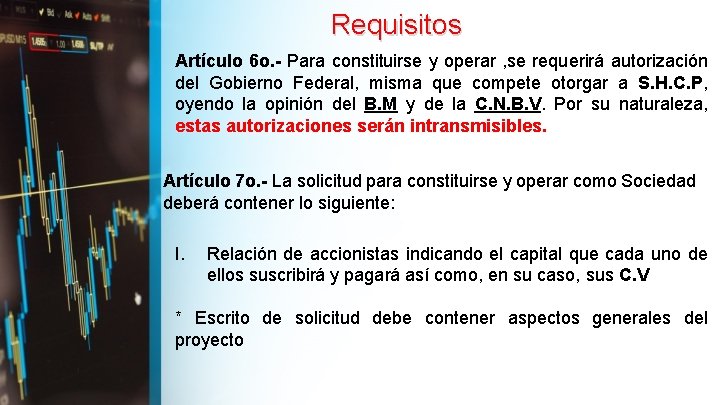 Requisitos Artículo 6 o. - Para constituirse y operar , se requerirá autorización del