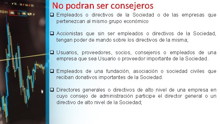 No podran ser consejeros q Empleados o directivos de la Sociedad o de las