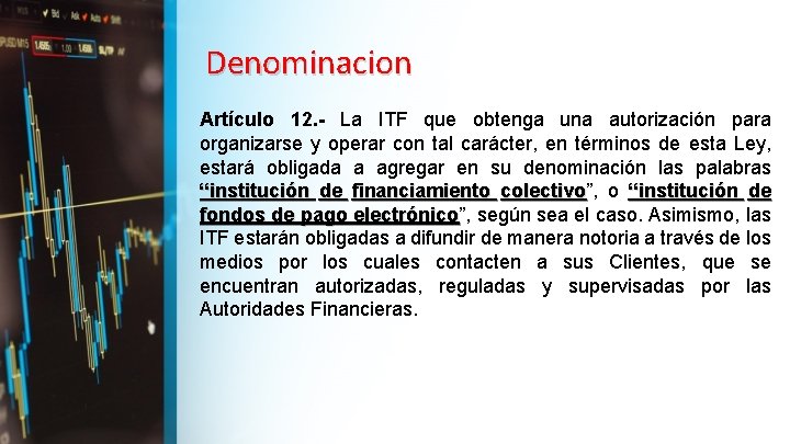 Denominacion Artículo 12. - La ITF que obtenga una autorización para organizarse y operar