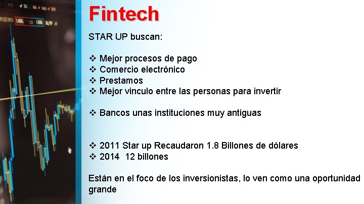 Fintech STAR UP buscan: v v Mejor procesos de pago Comercio electrónico Prestamos Mejor