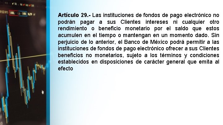 Artículo 29. - Las instituciones de fondos de pago electrónico no podrán pagar a