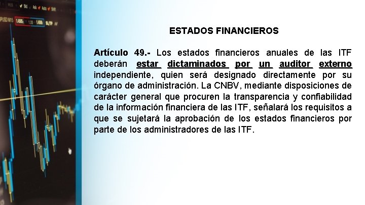 ESTADOS FINANCIEROS Artículo 49. - Los estados financieros anuales de las ITF deberán estar