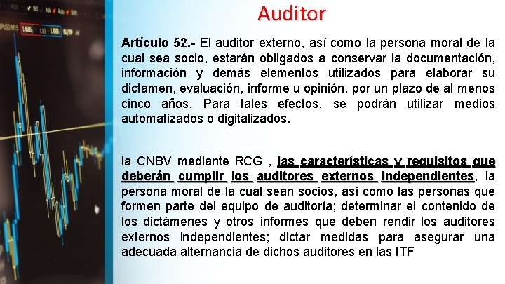 Auditor Artículo 52. - El auditor externo, así como la persona moral de la