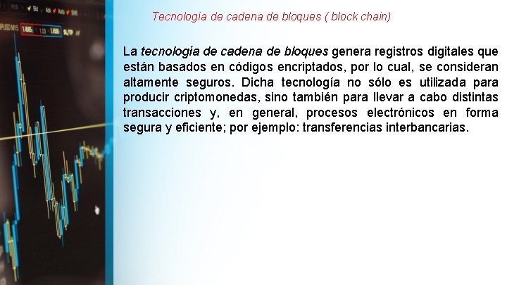 Tecnología de cadena de bloques ( block chain) La tecnología de cadena de bloques