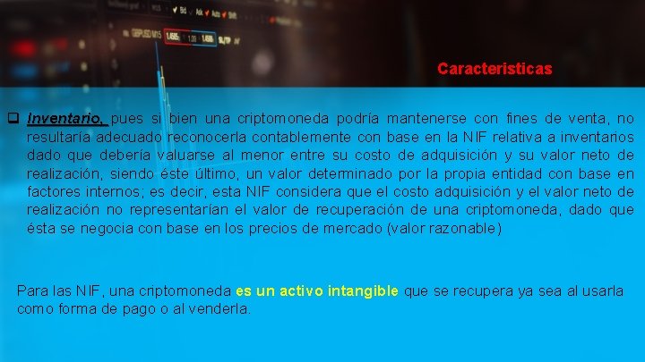 Caracteristicas q Inventario, pues si bien una criptomoneda podría mantenerse con fines de venta,