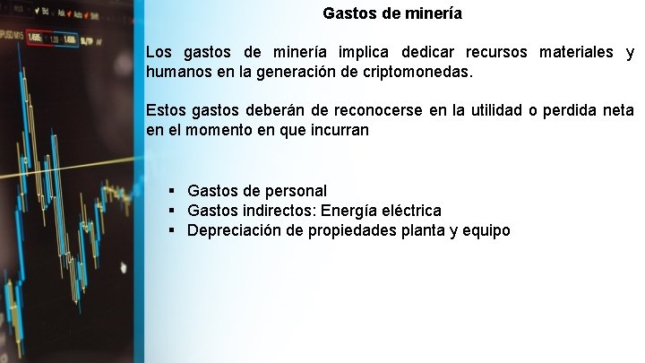 Gastos de minería Los gastos de minería implica dedicar recursos materiales y humanos en