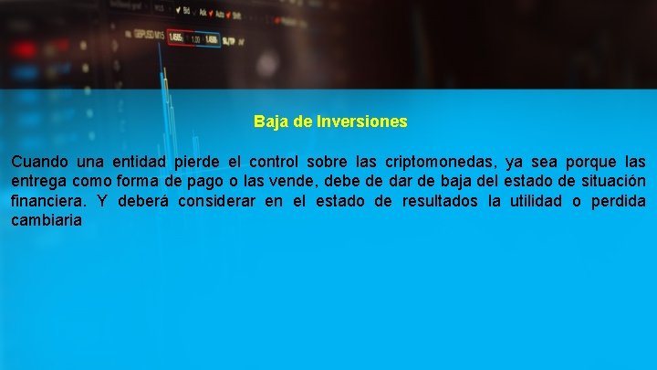 Baja de Inversiones Cuando una entidad pierde el control sobre las criptomonedas, ya sea