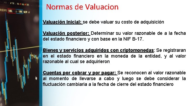 Normas de Valuacion Valuación Inicial: se debe valuar su costo de adquisición Valuación Inicial: