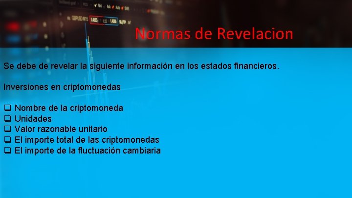 Normas de Revelacion Se debe de revelar la siguiente información en los estados financieros.