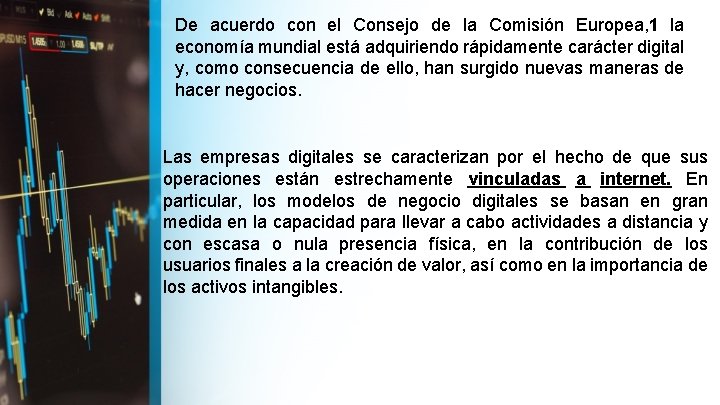 De acuerdo con el Consejo de la Comisión Europea, 1 la economía mundial está