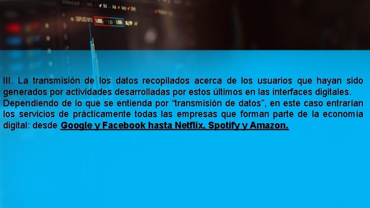 III. La transmisión de los datos recopilados acerca de los usuarios que hayan sido