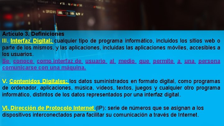 Artículo 3. Definiciones III. Interfaz Digital: cualquier tipo de programa informático, incluidos los sitios