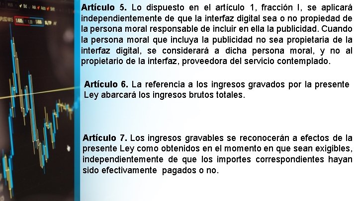 Artículo 5. Lo dispuesto en el artículo 1, fracción I, se aplicará independientemente de