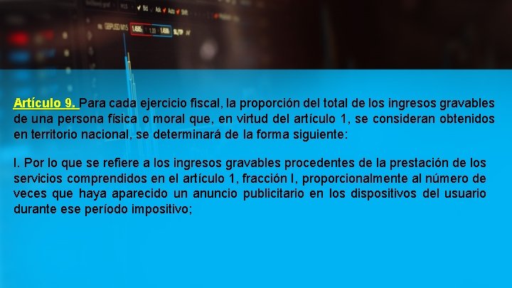 Artículo 9. Para cada ejercicio fiscal, la proporción del total de los ingresos gravables