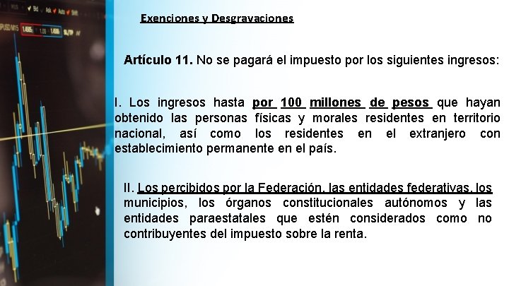 Exenciones y Desgravaciones Artículo 11. No se pagará el impuesto por los siguientes ingresos: