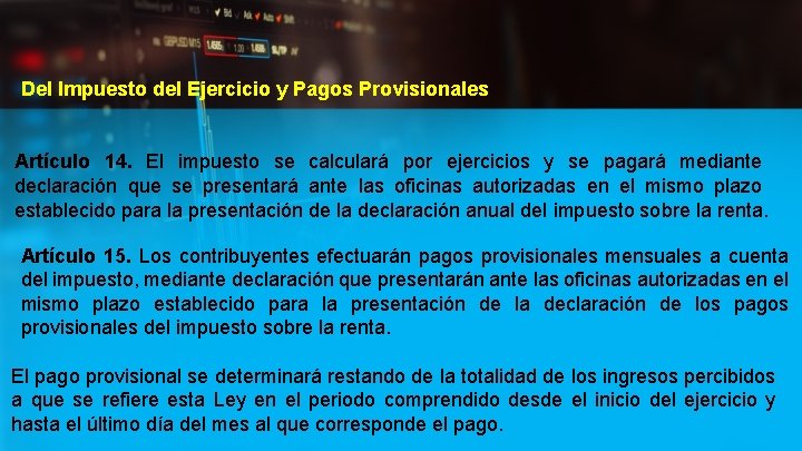 Del Impuesto del Ejercicio y Pagos Provisionales Artículo 14. El impuesto se calculará por