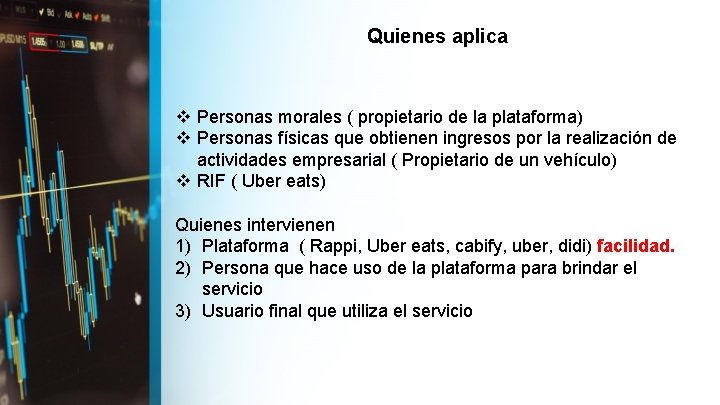 Quienes aplica v Personas morales ( propietario de la plataforma) v Personas físicas que