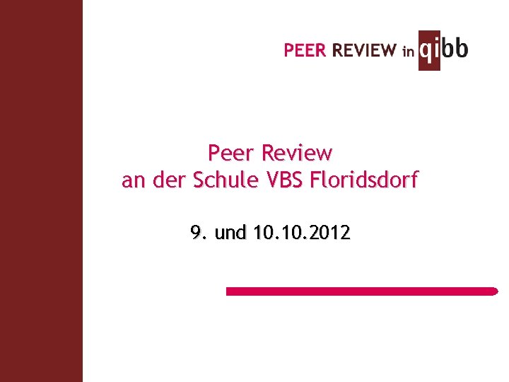 Peer Review an der Schule VBS Floridsdorf 9. und 10. 2012 
