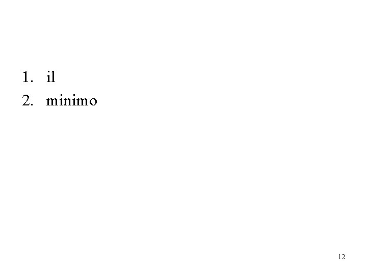 1. il 2. minimo 12 