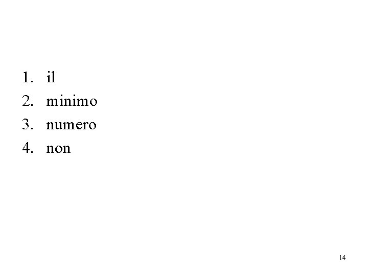 1. 2. 3. 4. il minimo numero non 14 