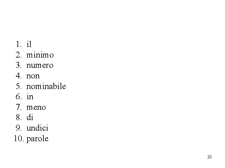 1. il 2. minimo 3. numero 4. non 5. nominabile 6. in 7. meno