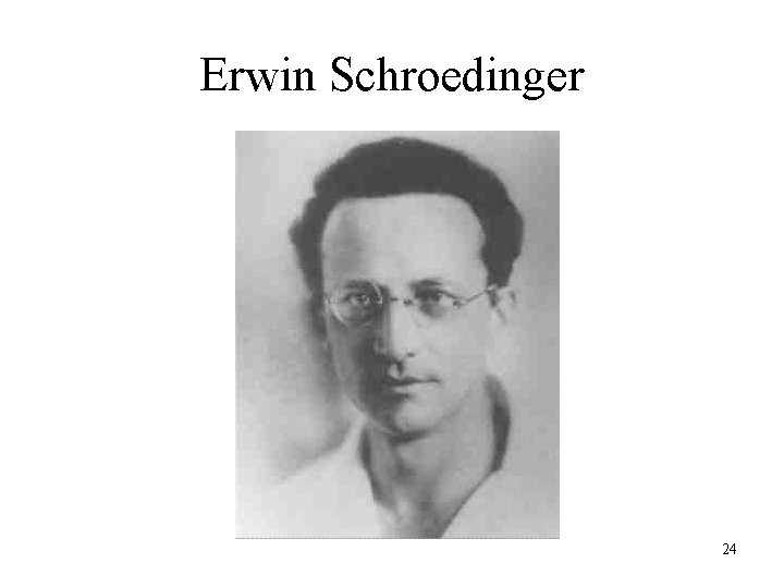 Erwin Schroedinger 24 