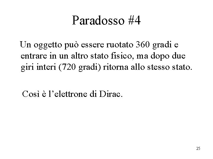 Paradosso #4 Un oggetto può essere ruotato 360 gradi e entrare in un altro