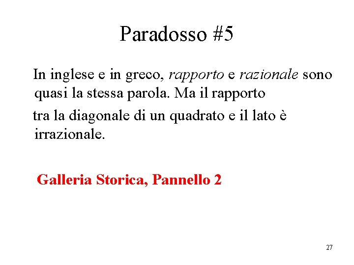 Paradosso #5 In inglese e in greco, rapporto e razionale sono quasi la stessa