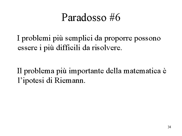 Paradosso #6 I problemi più semplici da proporre possono essere i più difficili da