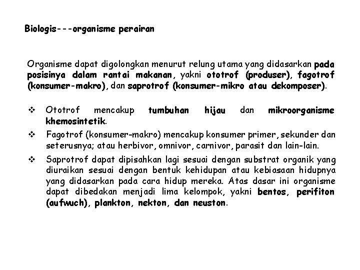 Biologis---organisme perairan Organisme dapat digolongkan menurut relung utama yang didasarkan pada posisinya dalam rantai