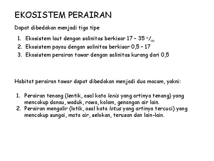 EKOSISTEM PERAIRAN Dapat dibedakan menjadi tiga tipe 1. Ekosistem laut dengan salinitas berkisar 17