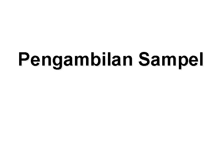 Pengambilan Sampel 