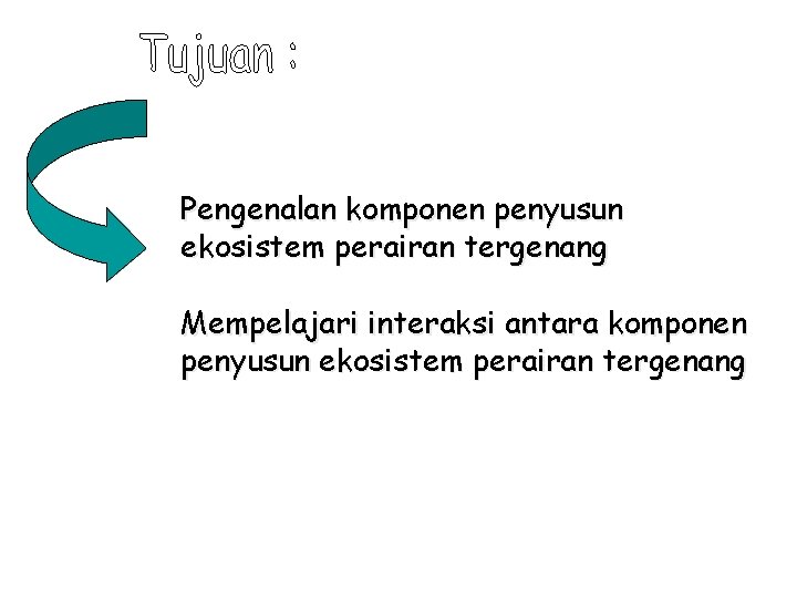 Pengenalan komponen penyusun ekosistem perairan tergenang Mempelajari interaksi antara komponen penyusun ekosistem perairan tergenang